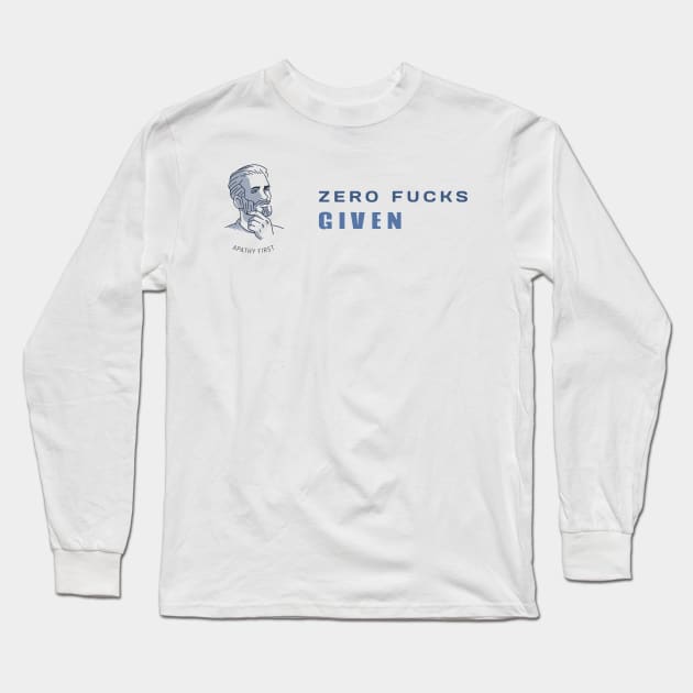 Zero Fucks Given Long Sleeve T-Shirt by Salt + Cotton